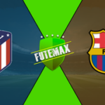 Assistir Atlético Madrid x FC Barcelona Futemax AO VIVO